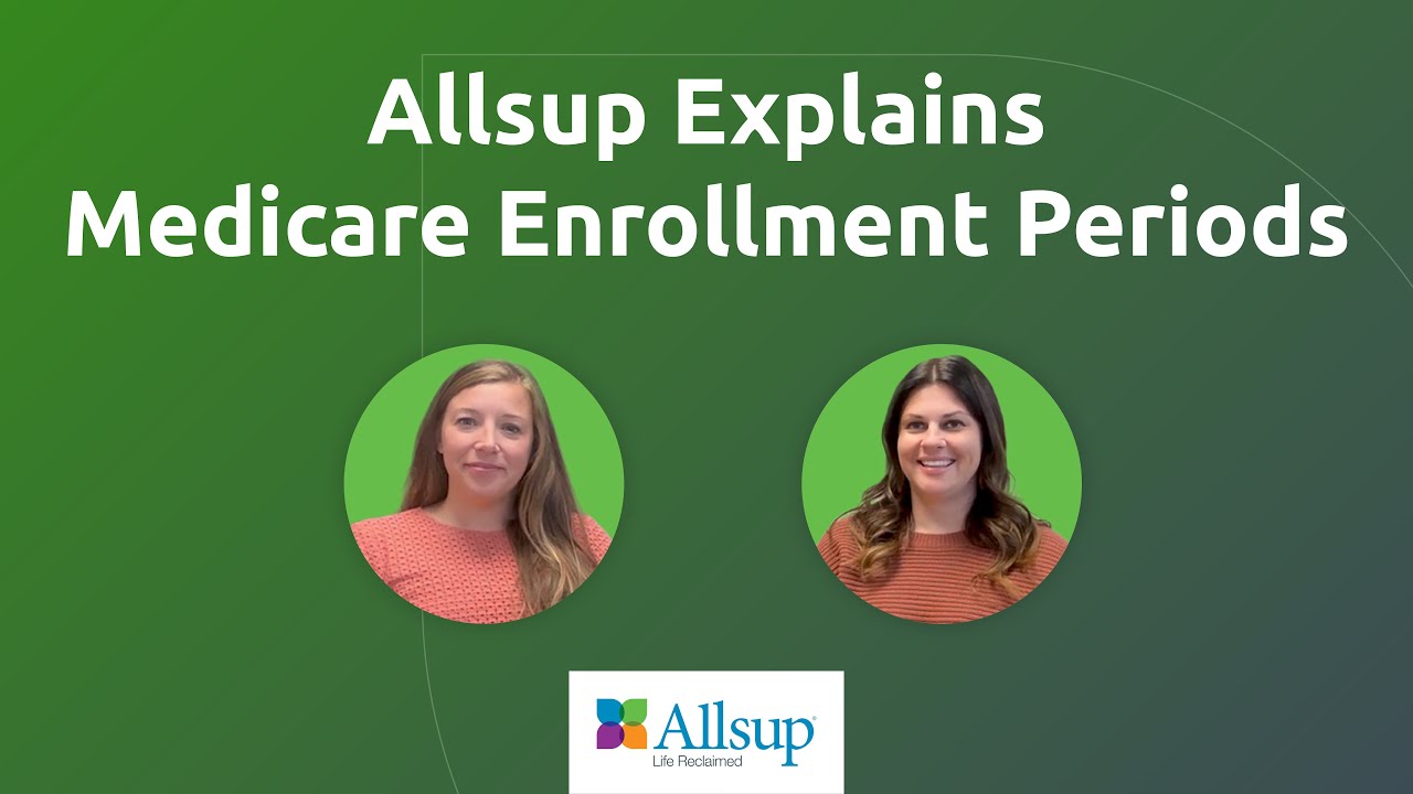 Allsup Explains Medicare Enrollment Periods